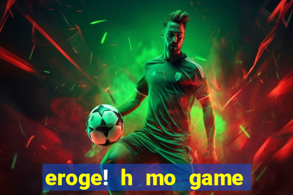 eroge! h mo game mo kaihatsu zanma